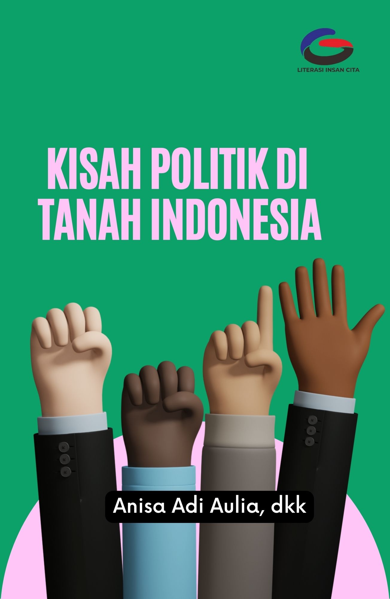 BUNGA RAMPAI KISAH POLITIK DI TANAH INDONESIA - Literasi Insancita ...